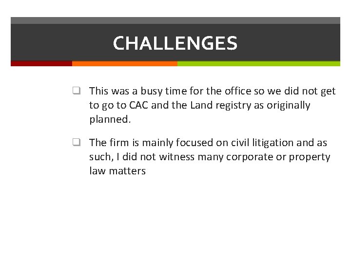 CHALLENGES q This was a busy time for the office so we did not