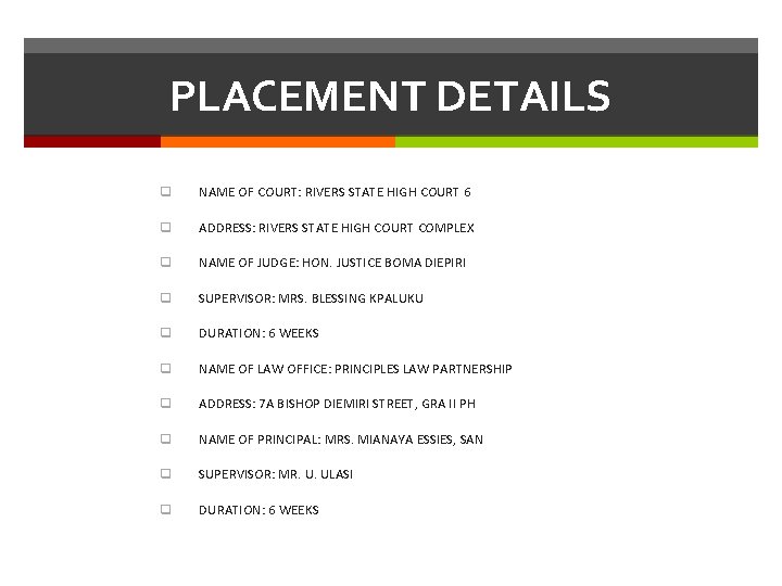 PLACEMENT DETAILS q NAME OF COURT: RIVERS STATE HIGH COURT 6 q ADDRESS: RIVERS