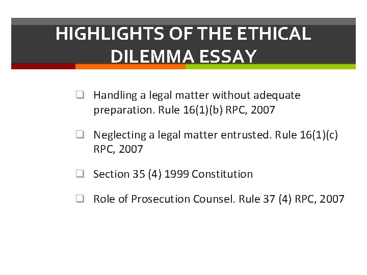 HIGHLIGHTS OF THE ETHICAL DILEMMA ESSAY q Handling a legal matter without adequate preparation.