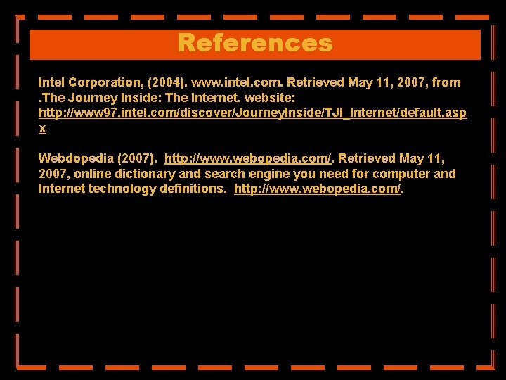 References Intel Corporation, (2004). www. intel. com. Retrieved May 11, 2007, from. The Journey