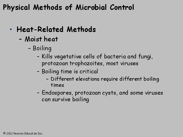 Physical Methods of Microbial Control • Heat-Related Methods – Moist heat – Boiling –