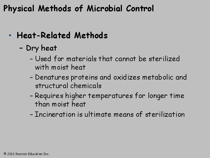 Physical Methods of Microbial Control • Heat-Related Methods – Dry heat – Used for