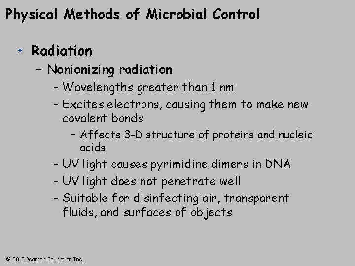 Physical Methods of Microbial Control • Radiation – Nonionizing radiation – Wavelengths greater than