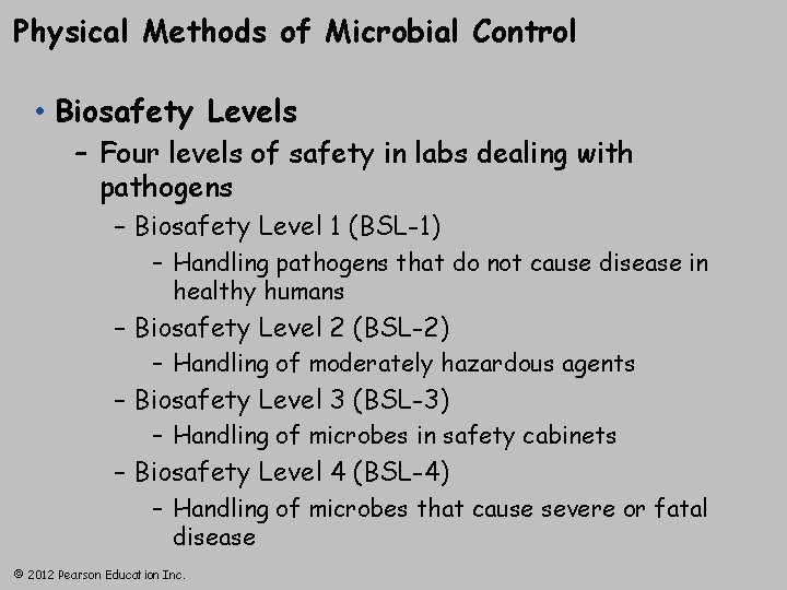 Physical Methods of Microbial Control • Biosafety Levels – Four levels of safety in