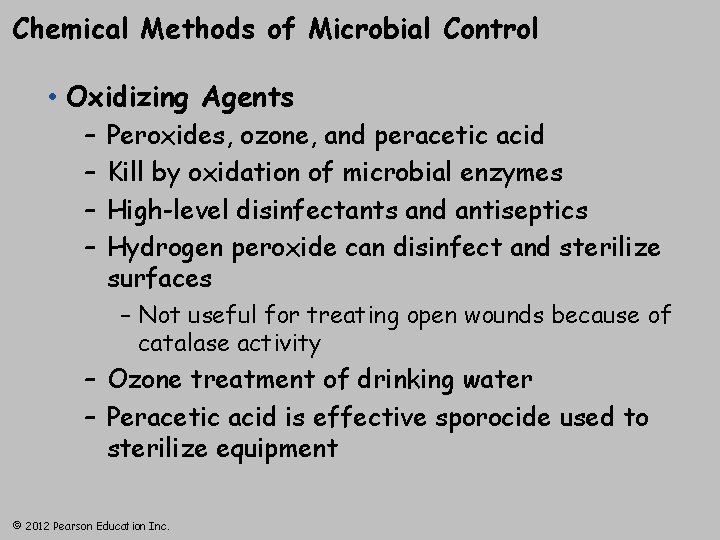 Chemical Methods of Microbial Control • Oxidizing Agents – – Peroxides, ozone, and peracetic
