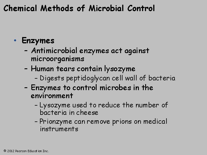 Chemical Methods of Microbial Control • Enzymes – Antimicrobial enzymes act against microorganisms –