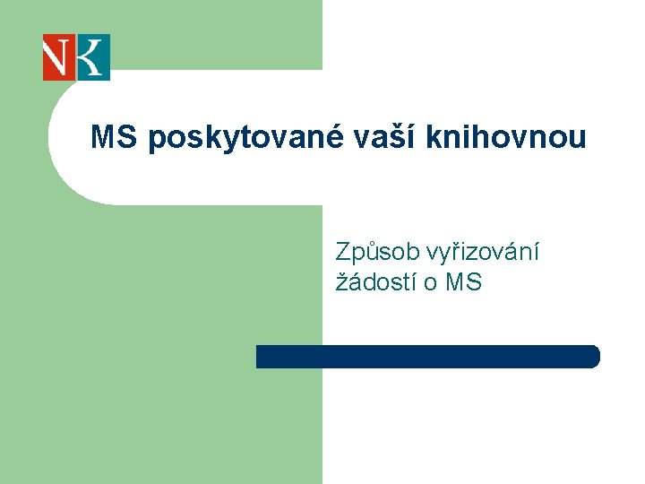 MS poskytované vaší knihovnou Způsob vyřizování žádostí o MS 