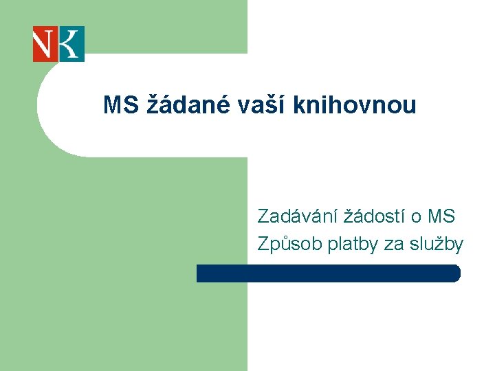 MS žádané vaší knihovnou Zadávání žádostí o MS Způsob platby za služby 