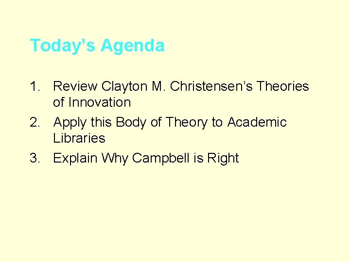 Today’s Agenda 1. Review Clayton M. Christensen’s Theories of Innovation 2. Apply this Body