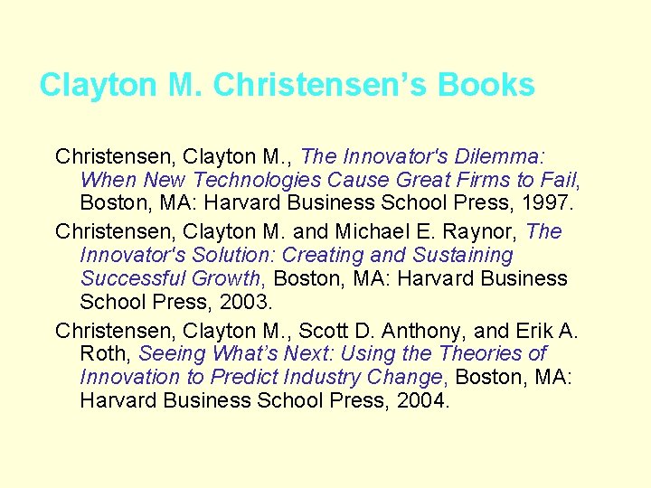 Clayton M. Christensen’s Books Christensen, Clayton M. , The Innovator's Dilemma: When New Technologies