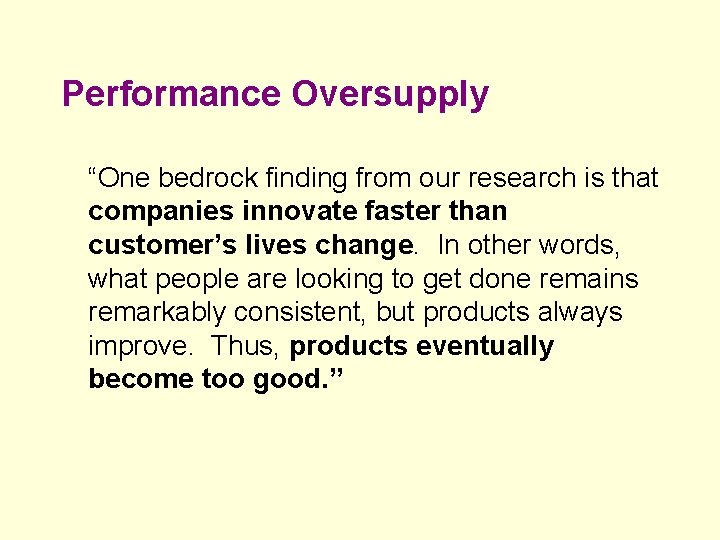 Performance Oversupply “One bedrock finding from our research is that companies innovate faster than