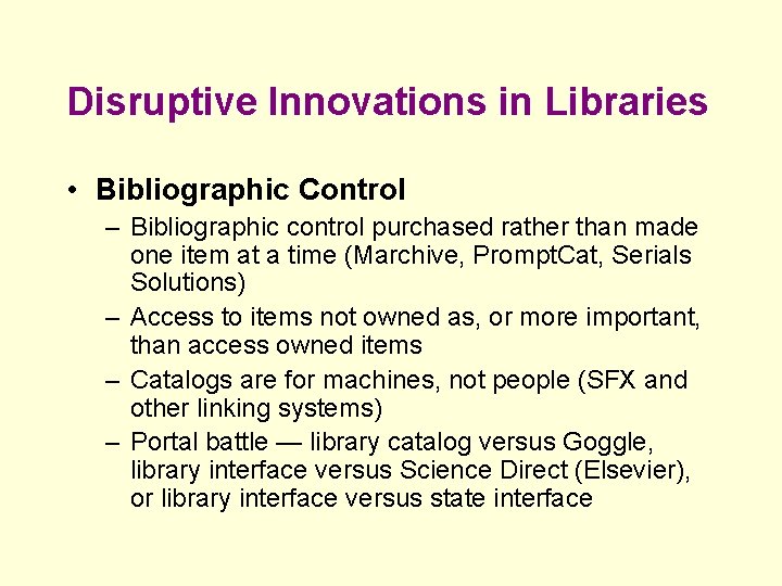 Disruptive Innovations in Libraries • Bibliographic Control – Bibliographic control purchased rather than made