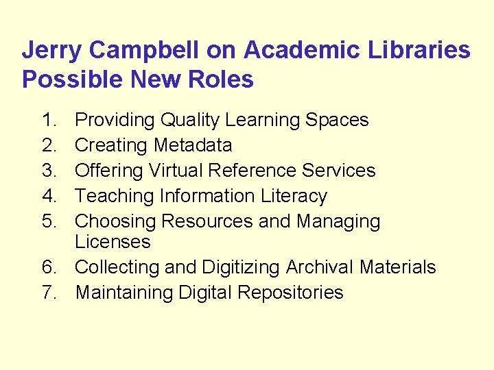 Jerry Campbell on Academic Libraries Possible New Roles 1. 2. 3. 4. 5. Providing
