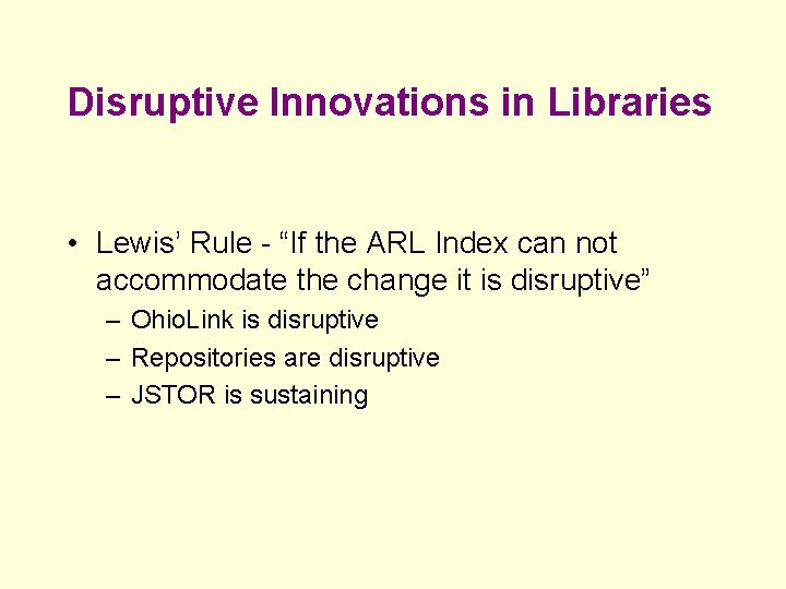 Disruptive Innovations in Libraries • Lewis’ Rule - “If the ARL Index can not