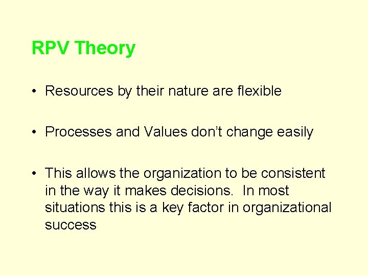 RPV Theory • Resources by their nature are flexible • Processes and Values don’t