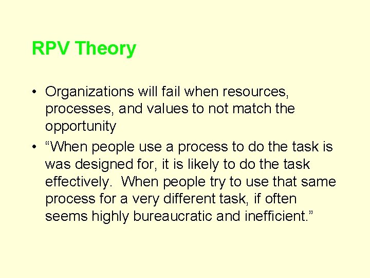 RPV Theory • Organizations will fail when resources, processes, and values to not match