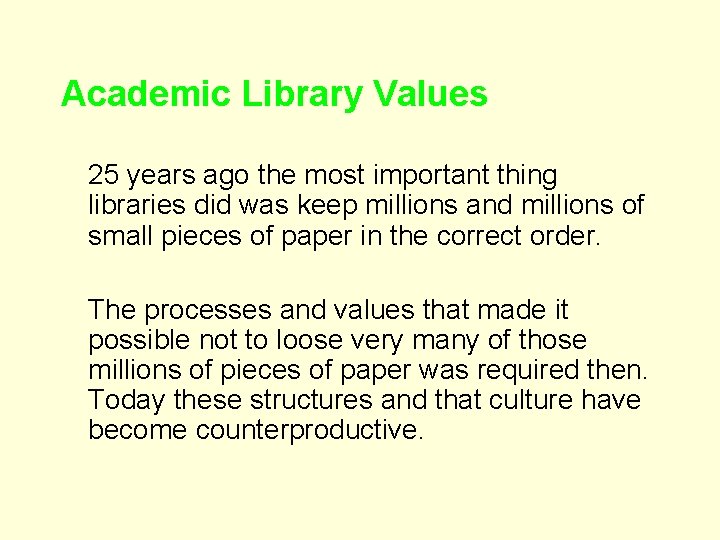 Academic Library Values 25 years ago the most important thing libraries did was keep