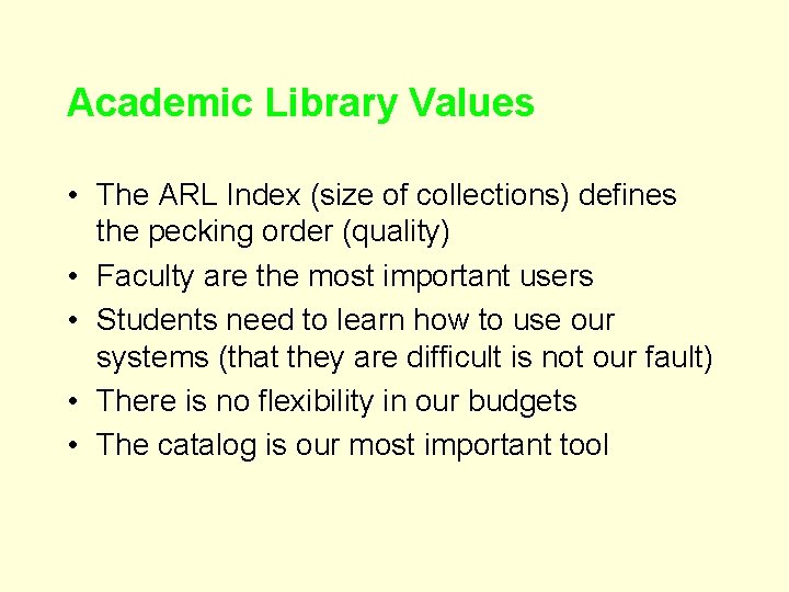 Academic Library Values • The ARL Index (size of collections) defines the pecking order