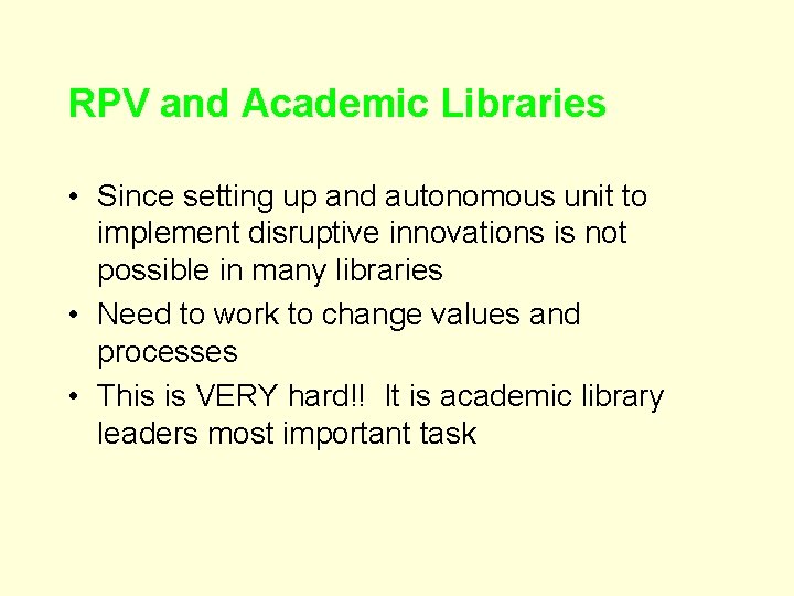 RPV and Academic Libraries • Since setting up and autonomous unit to implement disruptive