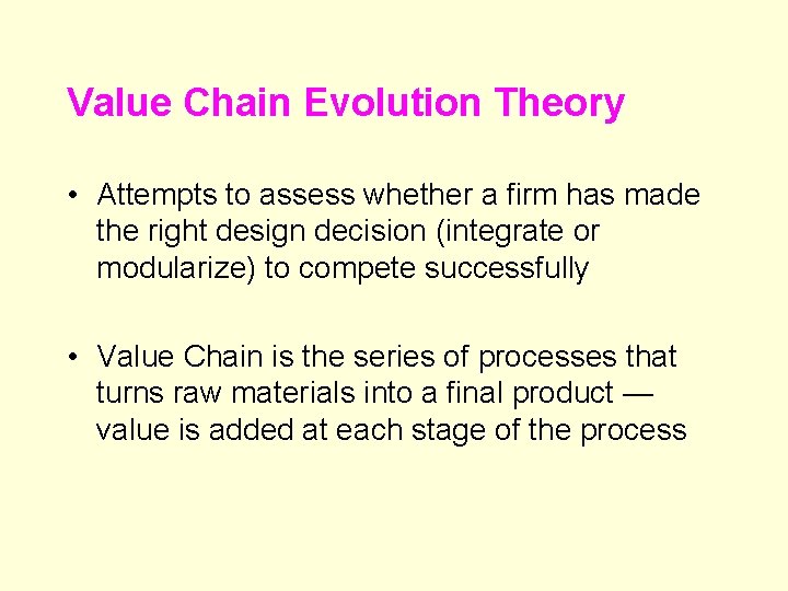 Value Chain Evolution Theory • Attempts to assess whether a firm has made the