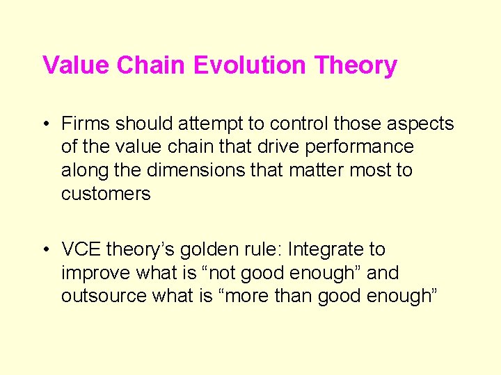 Value Chain Evolution Theory • Firms should attempt to control those aspects of the