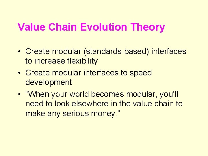 Value Chain Evolution Theory • Create modular (standards-based) interfaces to increase flexibility • Create