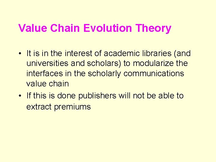 Value Chain Evolution Theory • It is in the interest of academic libraries (and