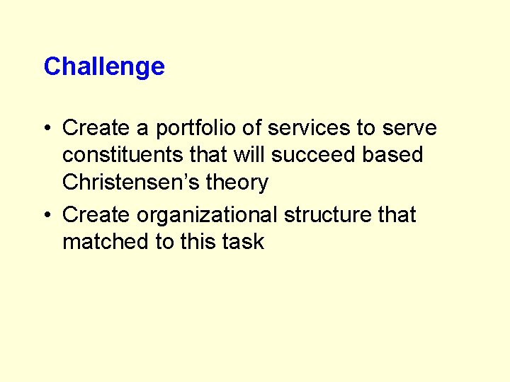 Challenge • Create a portfolio of services to serve constituents that will succeed based