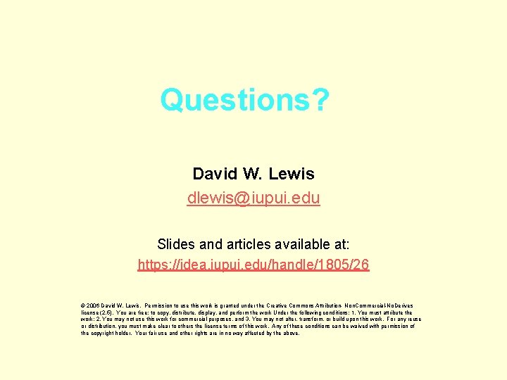 Questions? David W. Lewis dlewis@iupui. edu Slides and articles available at: https: //idea. iupui.