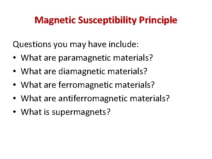 Magnetic Susceptibility Principle Questions you may have include: • What are paramagnetic materials? •