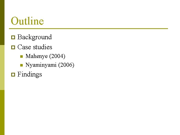 Outline Background p Case studies p n n p Mahenye (2004) Nyaminyami (2006) Findings