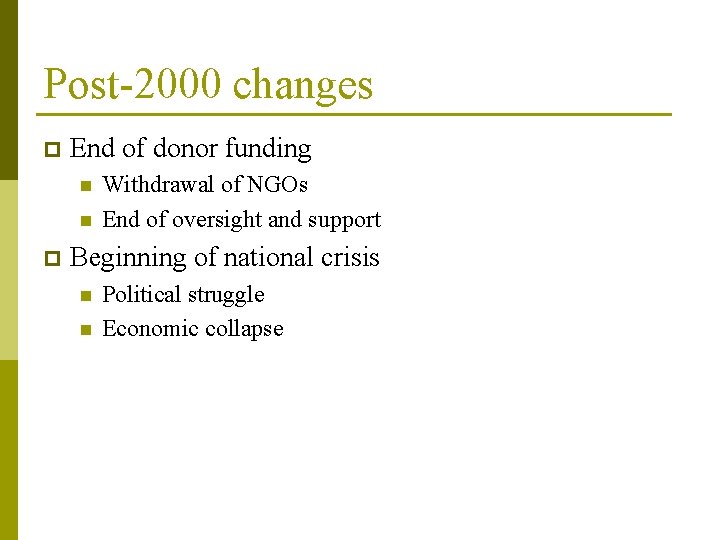 Post-2000 changes p End of donor funding n n p Withdrawal of NGOs End