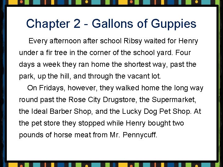 Chapter 2 - Gallons of Guppies Every afternoon after school Ribsy waited for Henry