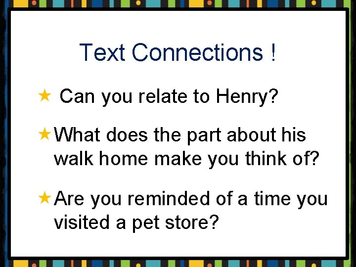 Text Connections ! « Can you relate to Henry? «What does the part about