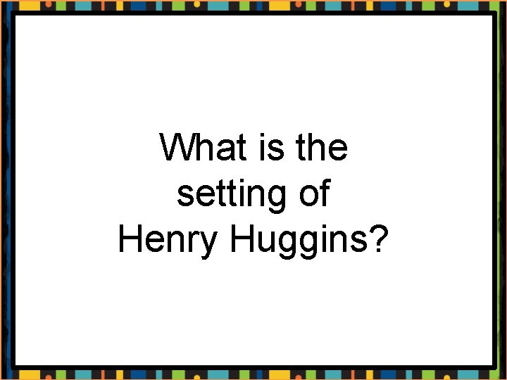 What is the setting of Henry Huggins? 