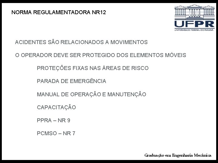 NORMA REGULAMENTADORA NR 12 ACIDENTES SÃO RELACIONADOS A MOVIMENTOS O OPERADOR DEVE SER PROTEGIDO