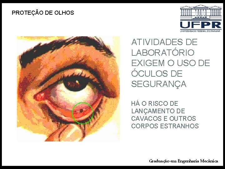 PROTEÇÃO DE OLHOS ATIVIDADES DE LABORATÓRIO EXIGEM O USO DE ÓCULOS DE SEGURANÇA HÁ