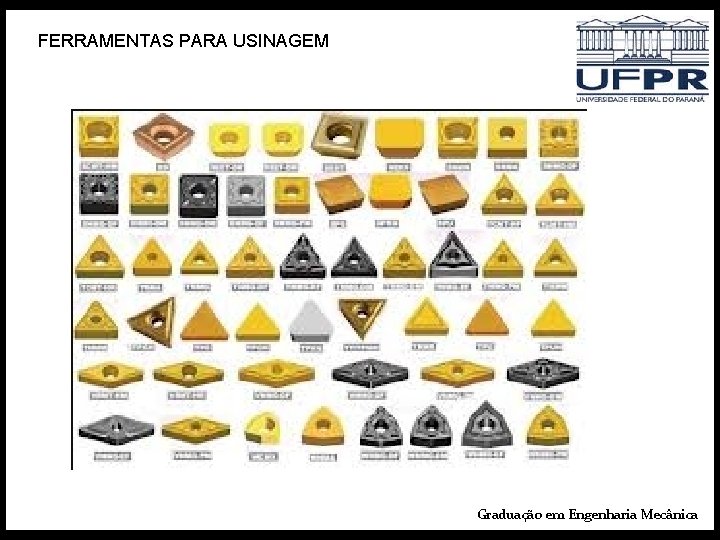 FERRAMENTAS PARA USINAGEM Graduação em Engenharia Mecânica 