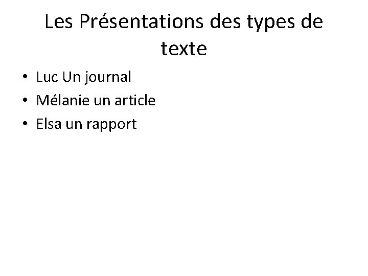 Les Présentations des types de texte • Luc Un journal • Mélanie un article