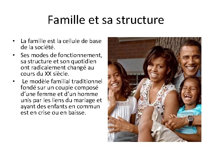 Famille et sa structure • La famille est la cellule de base de la