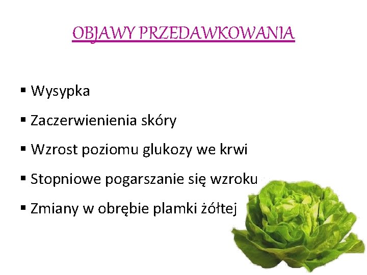 OBJAWY PRZEDAWKOWANIA § Wysypka § Zaczerwienienia skóry § Wzrost poziomu glukozy we krwi §