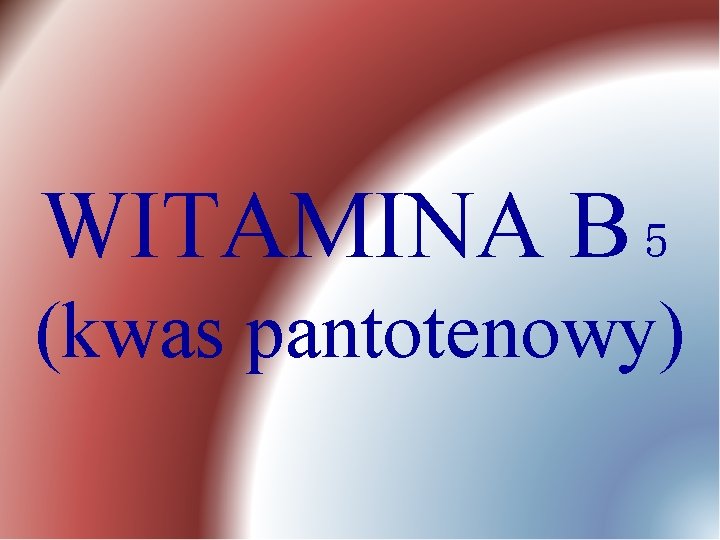 WITAMINA B₅ (kwas pantotenowy) 