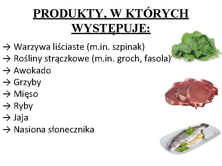 PRODUKTY, W KTÓRYCH WYSTĘPUJE: → Warzywa liściaste (m. in. szpinak) → Rośliny strączkowe (m.