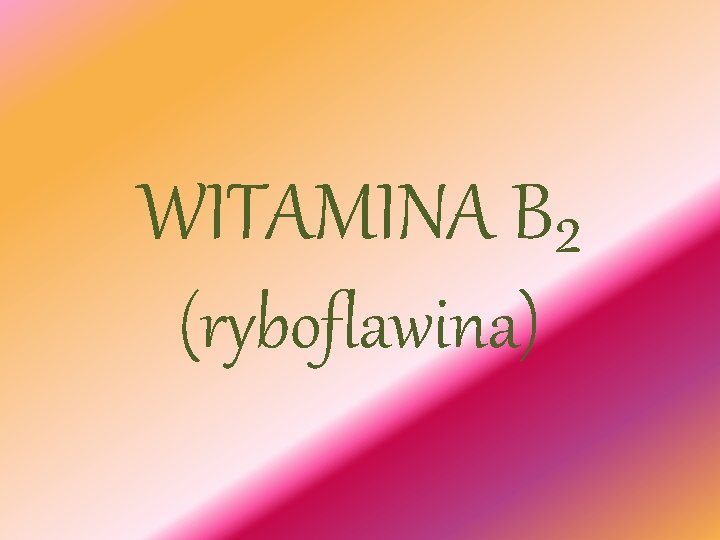 WITAMINA B₂ (ryboflawina) 