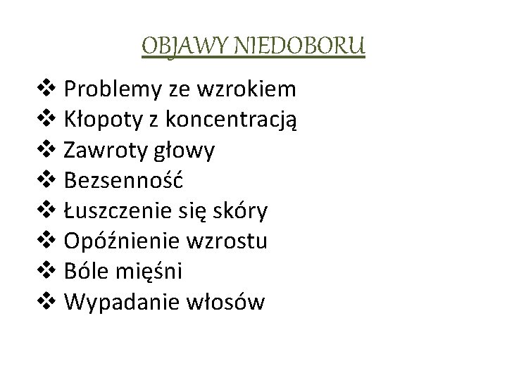 OBJAWY NIEDOBORU v Problemy ze wzrokiem v Kłopoty z koncentracją v Zawroty głowy v