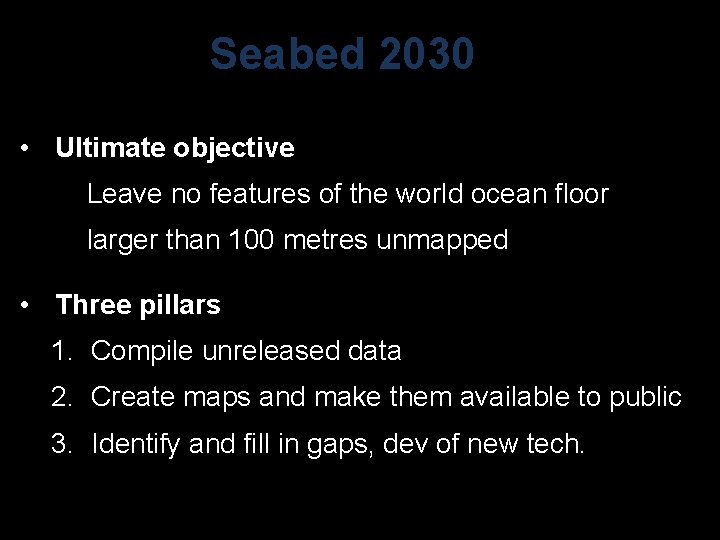 Seabed 2030 • Ultimate objective Leave no features of the world ocean floor larger