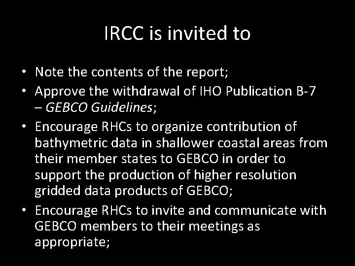 IRCC is invited to • Note the contents of the report; • Approve the