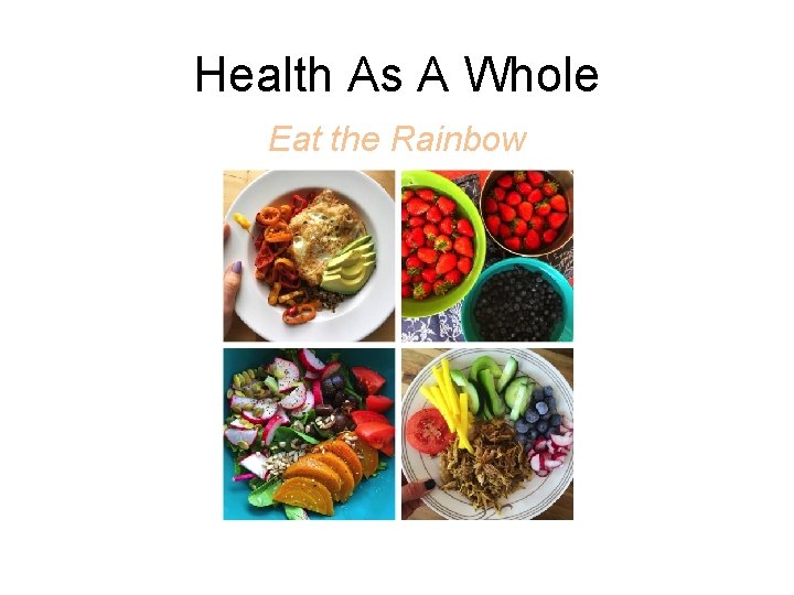 Health As A Whole Eat the Rainbow 