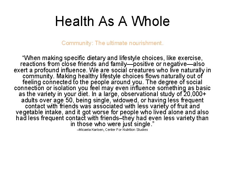 Health As A Whole Community: The ultimate nourishment. “When making specific dietary and lifestyle