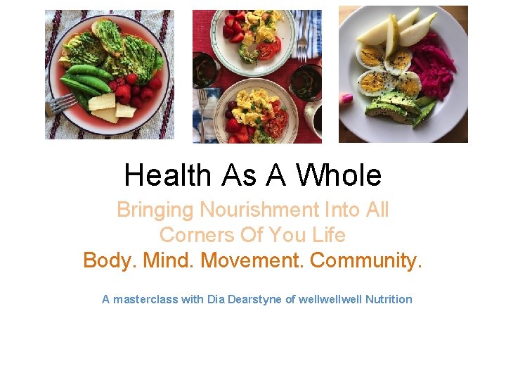 Health As A Whole Bringing Nourishment Into All Corners Of You Life Body. Mind.